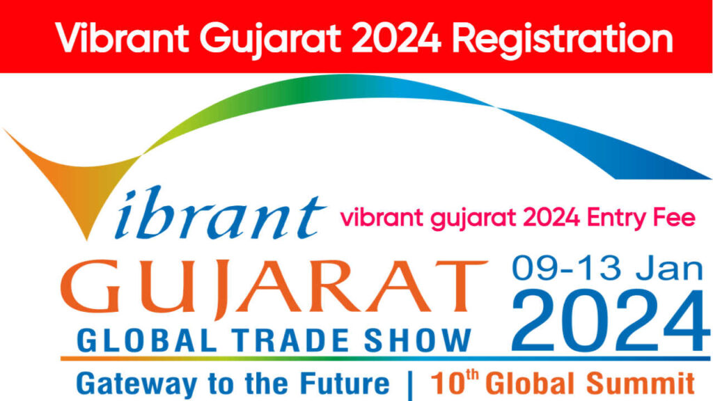 Vibrant Gujarat 2024 RegistrationEntry Fee,Dates